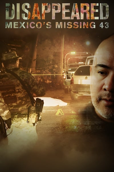 Disappeared: Mexicos Missing 43 - Season 1