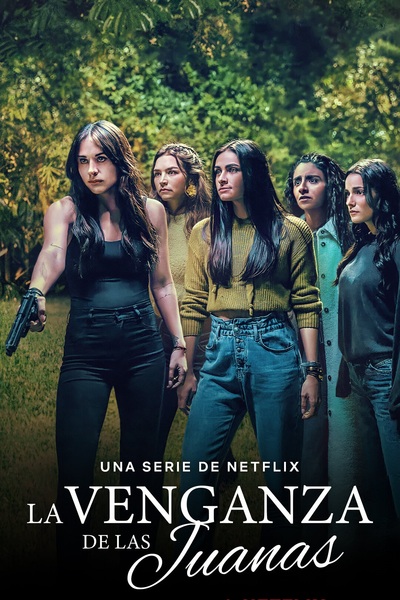 The Five Juanas (La Venganza de las Juanas) - Season 1 [Sub: Eng]