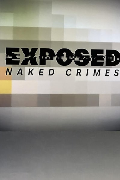 Exposed: Naked Crimes - Season 3