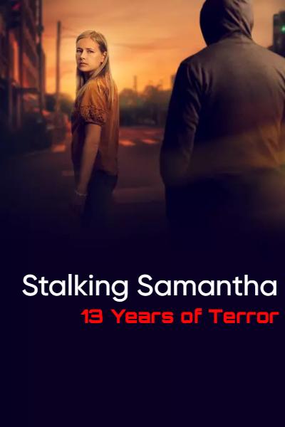 Stalking Samantha: 13 Years of Terror - Season 1